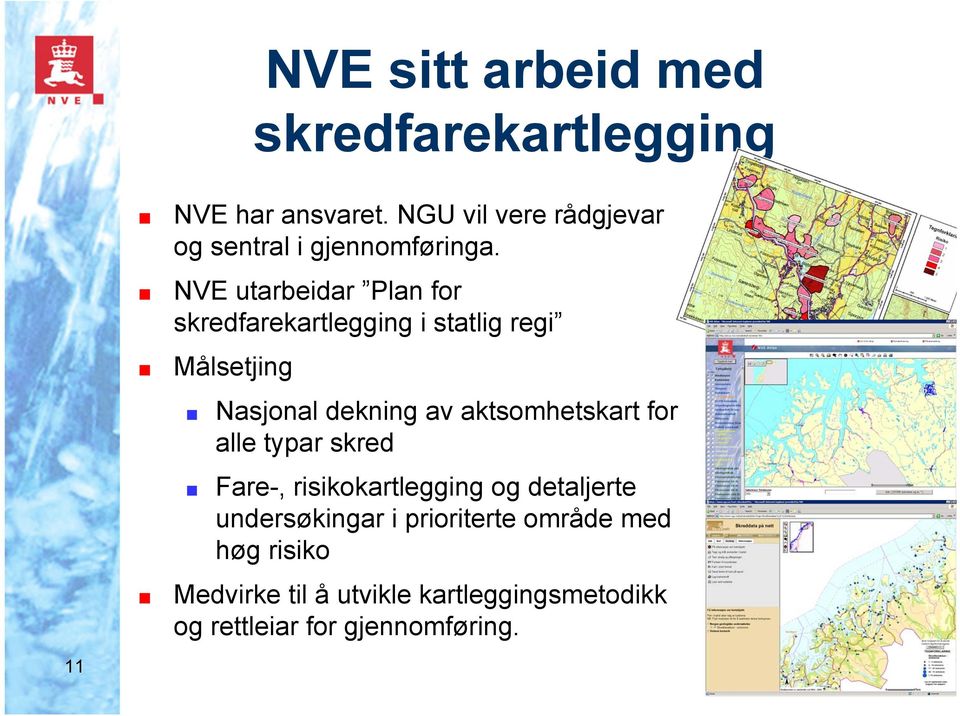 NVE utarbeidar Plan for skredfarekartlegging i statlig regi Målsetjing Nasjonal dekning av