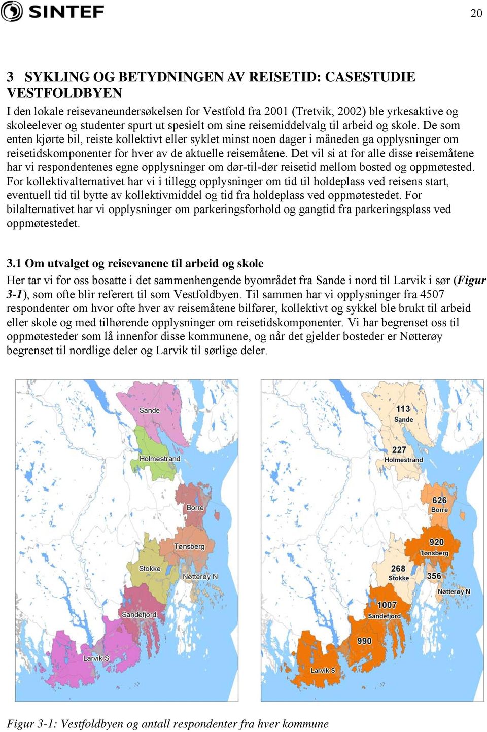 De som enten kjørte bil, reiste kollektivt eller syklet minst noen dager i måneden ga opplysninger om reisetidskomponenter for hver av de aktuelle reisemåtene.