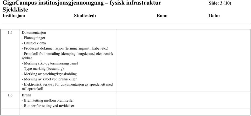 ) - Protokoll fra innmåling (demping, lengde etc.