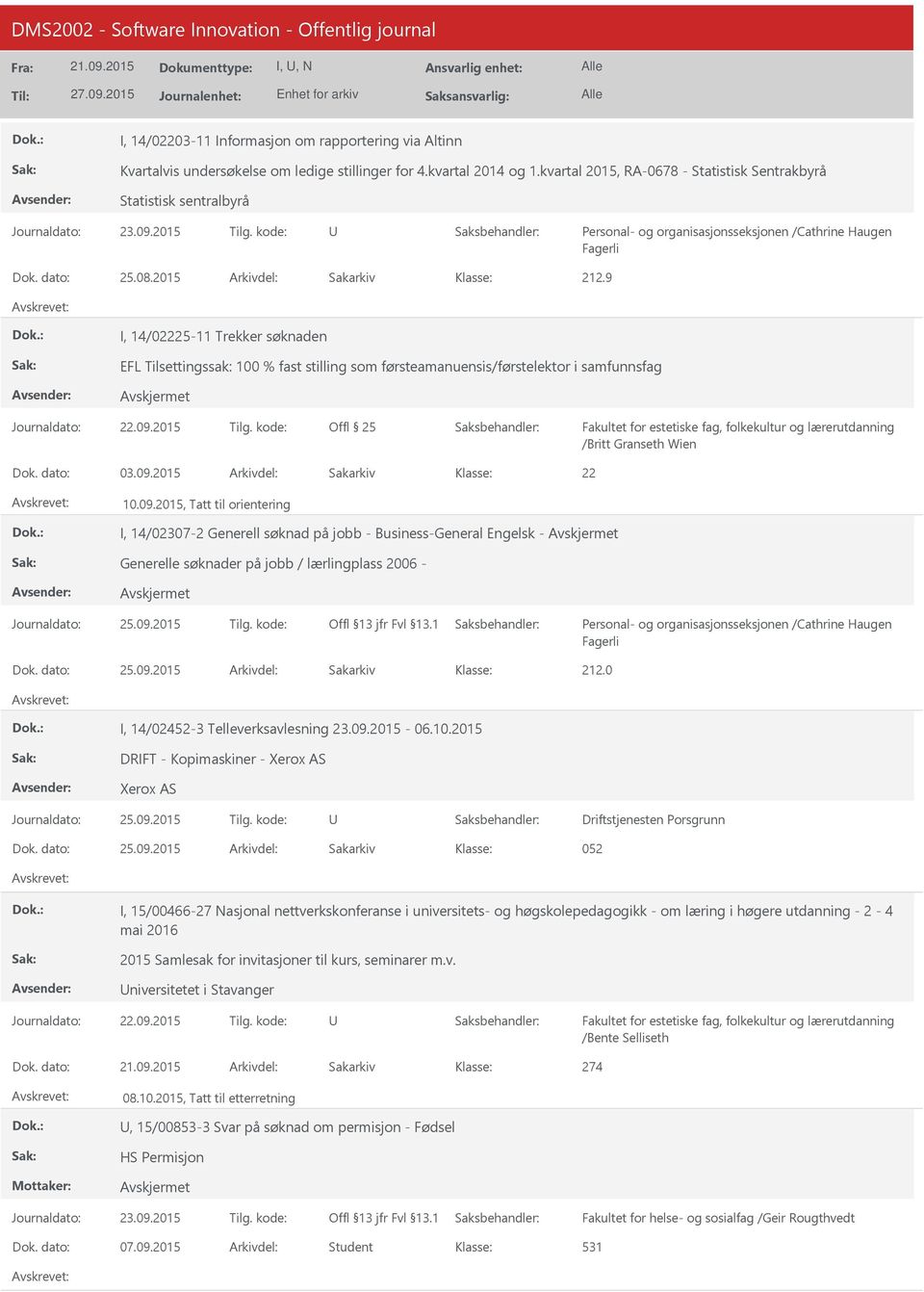 9 I, 14/02225-11 Trekker søknaden EFL Tilsettingssak: 100 % fast stilling som førsteamanuensis/førstelektor i samfunnsfag Offl 25 Dok. dato: 03.09.