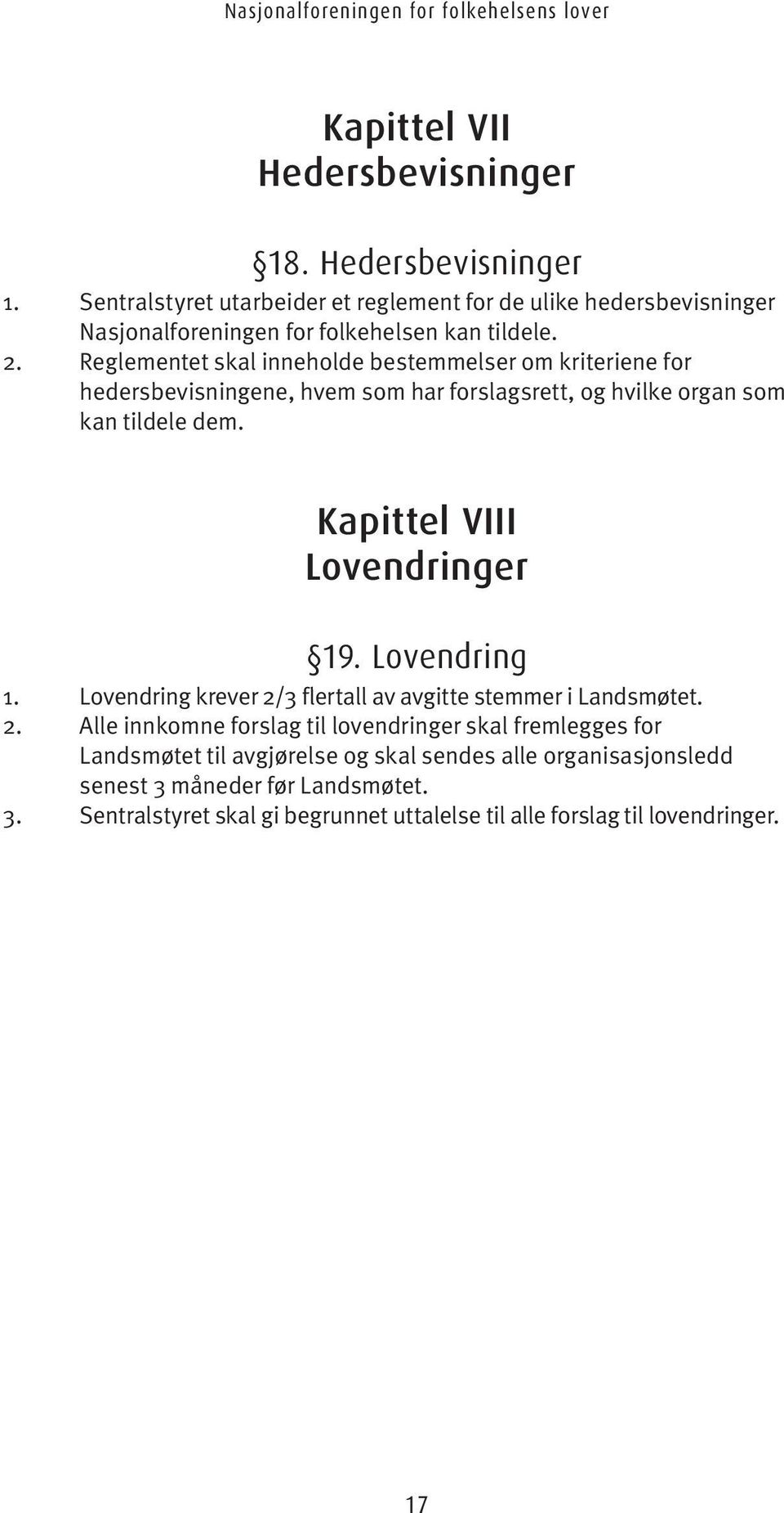 Kapittel VIII Lovendringer 19. Lovendring 1. Lovendring krever 2/