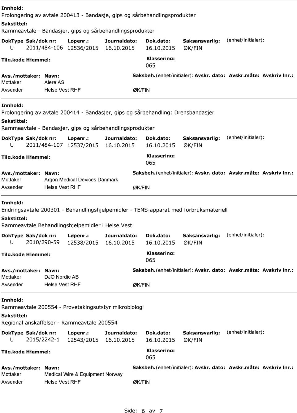 : Mottaker Argon Medical Devices Danmark Endringsavtale 200301 - Behandlingshjelpemidler - TENS-apparat med forbruksmateriell Rammeavtale Behandlingshjelpemidler i Helse Vest 2010/290-59 12538/2015