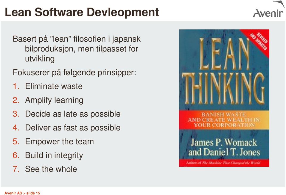 Eliminate waste 2. Amplify learning 3. Decide as late as possible 4.