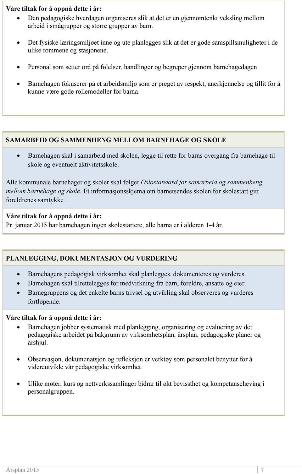 Personal som setter ord på følelser, handlinger og begreper gjennom barnehagedagen.