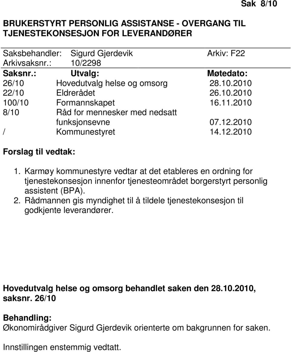 2010 / Kommunestyret 14.12.2010 Forslag til vedtak: Sak 8/10 1.