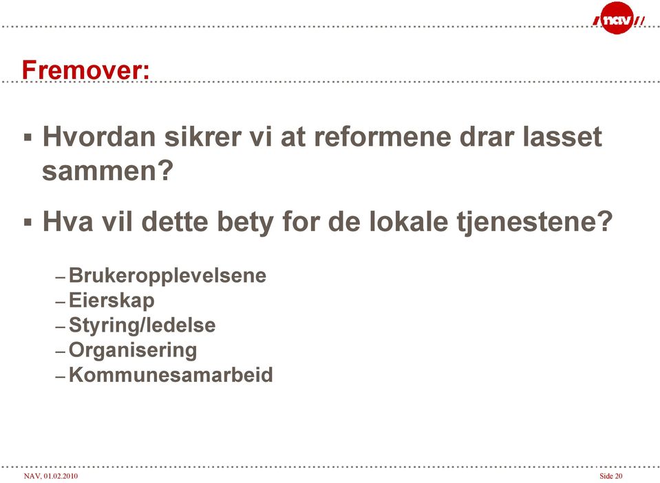 Hva vil dette bety for de lokale tjenestene?