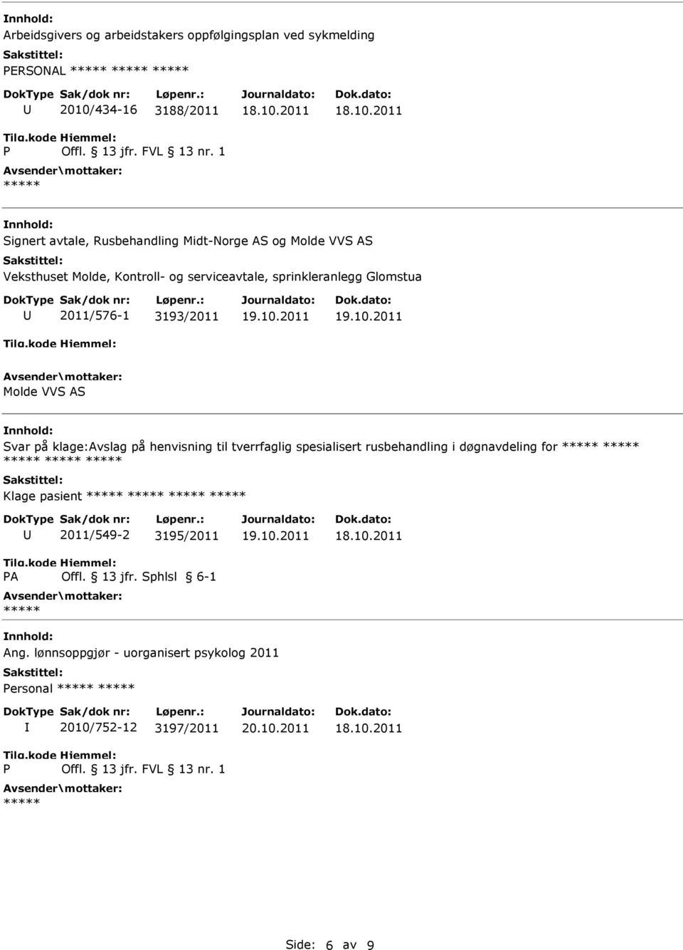 2011/576-1 3193/2011 Molde VVS AS Svar på klage:avslag på henvisning til tverrfaglig spesialisert rusbehandling i