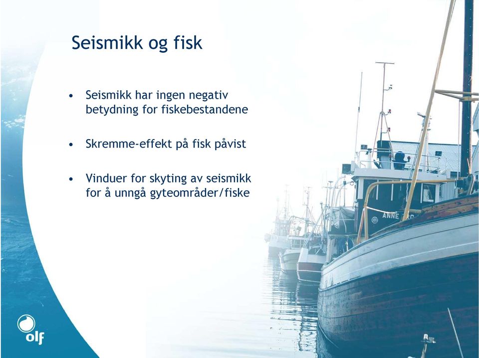 Skremme-effekt på fisk påvist Vinduer for