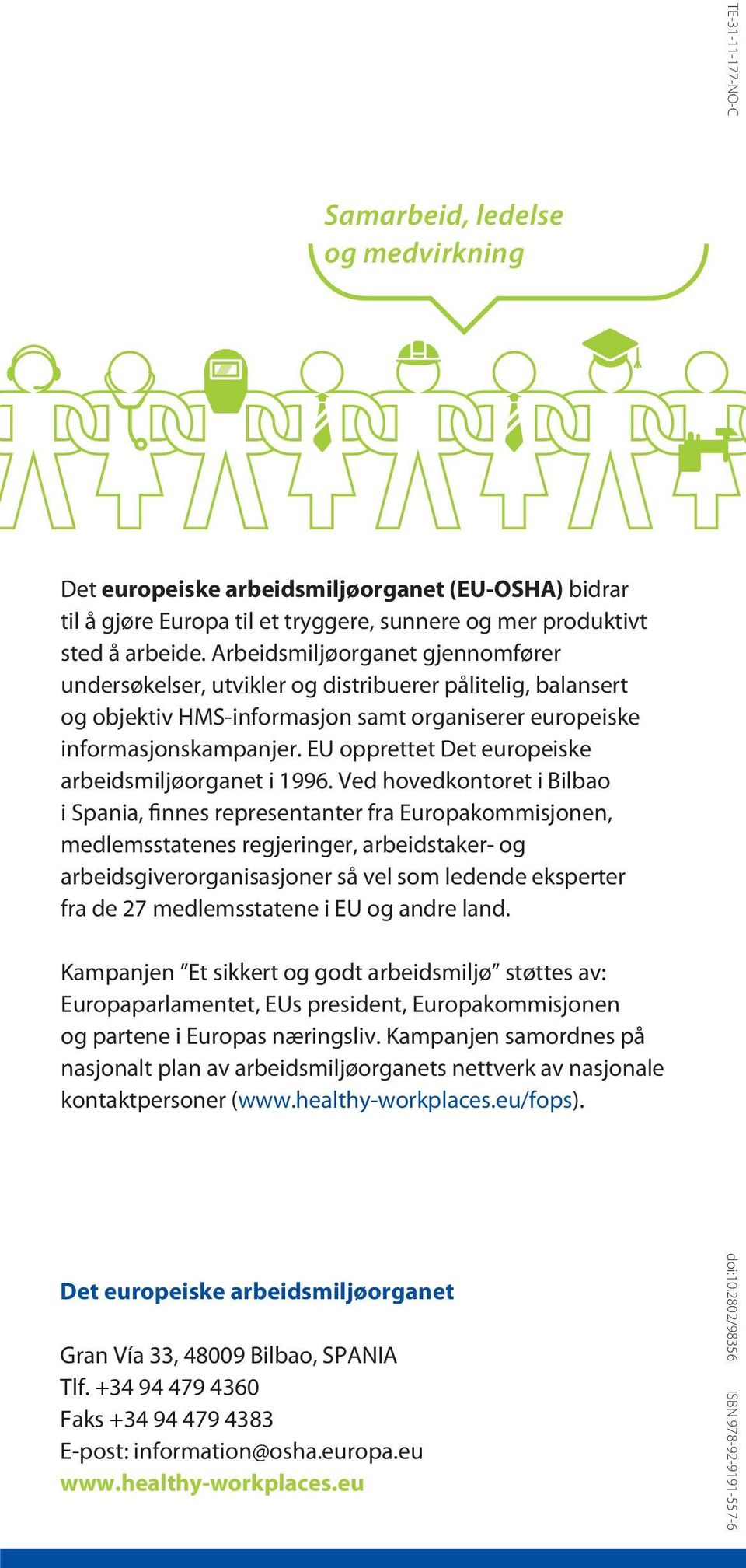 EU opprettet Det europeiske arbeidsmiljøorganet i 1996.