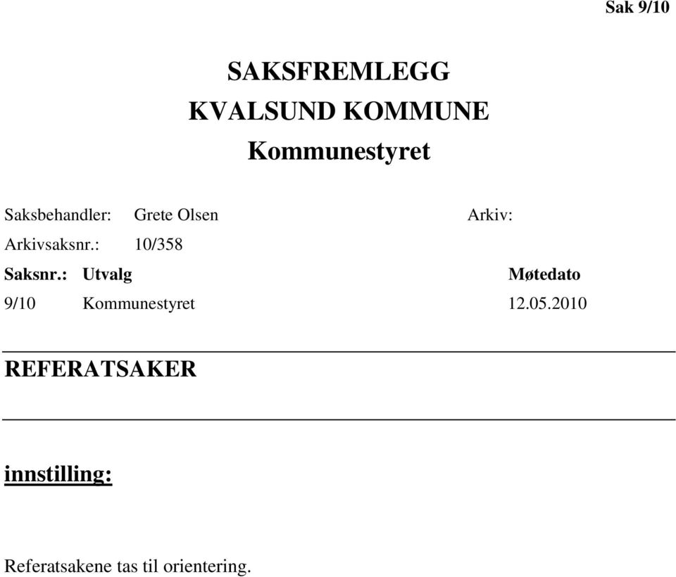 : 10/358 Saksnr.: Utvalg Møtedato 9/10 Kommunestyret 12.