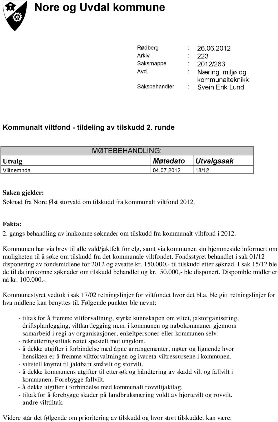 gangs behandling av innkomne søknader om tilskudd fra kommunalt viltfond i 2012.