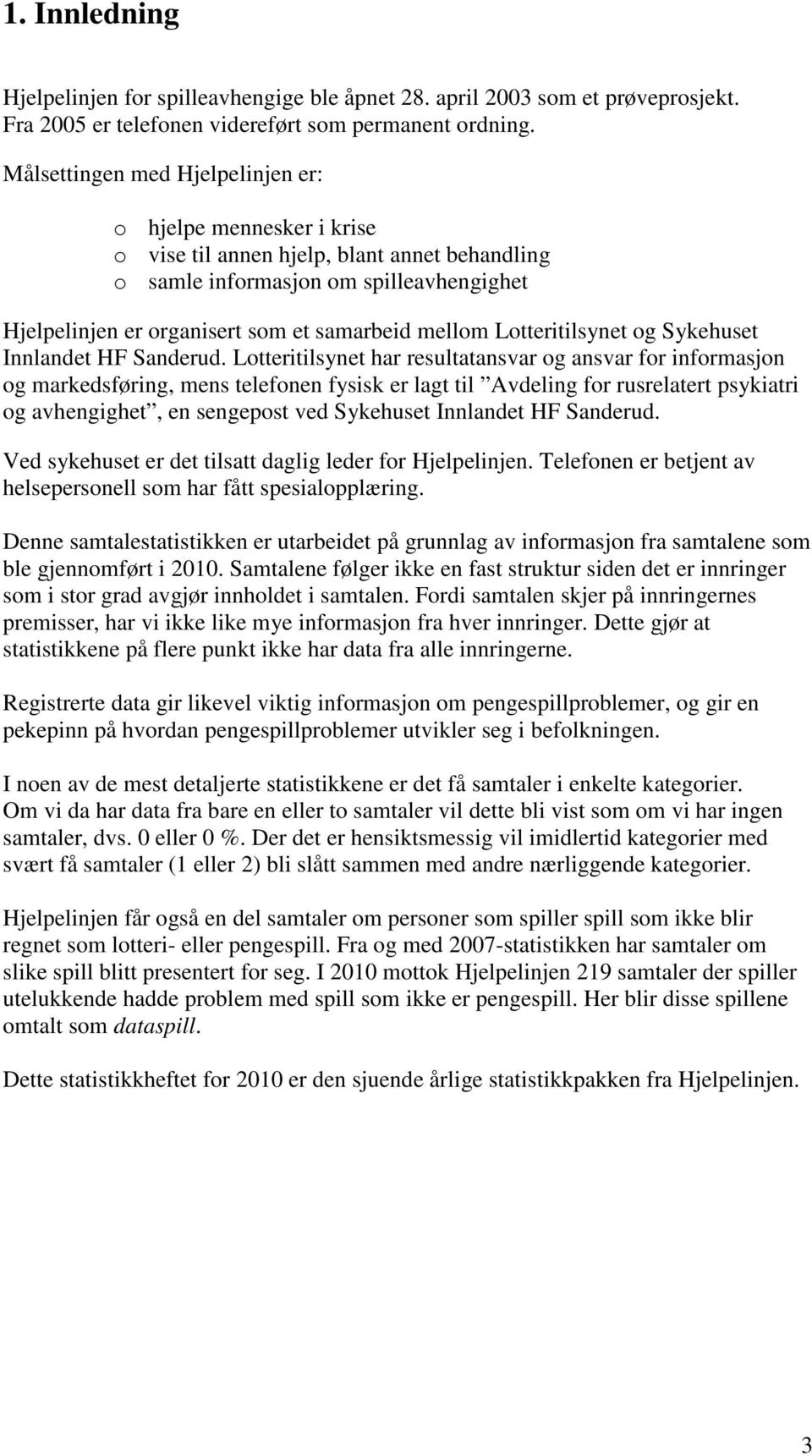 Lotteritilsynet og Sykehuset Innlandet HF Sanderud.