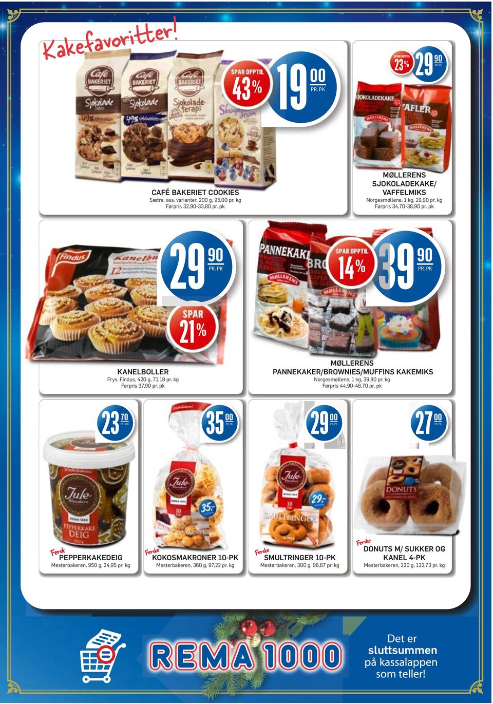 kg Førpris 37,90 pr. pk MØLLERENS PANNEKAKER/BROWNIES/MUFFINS KAKEMIKS Norgesmøllene, 1 kg, 39,90 pr. kg Førpris 44,90-46,70 pr.