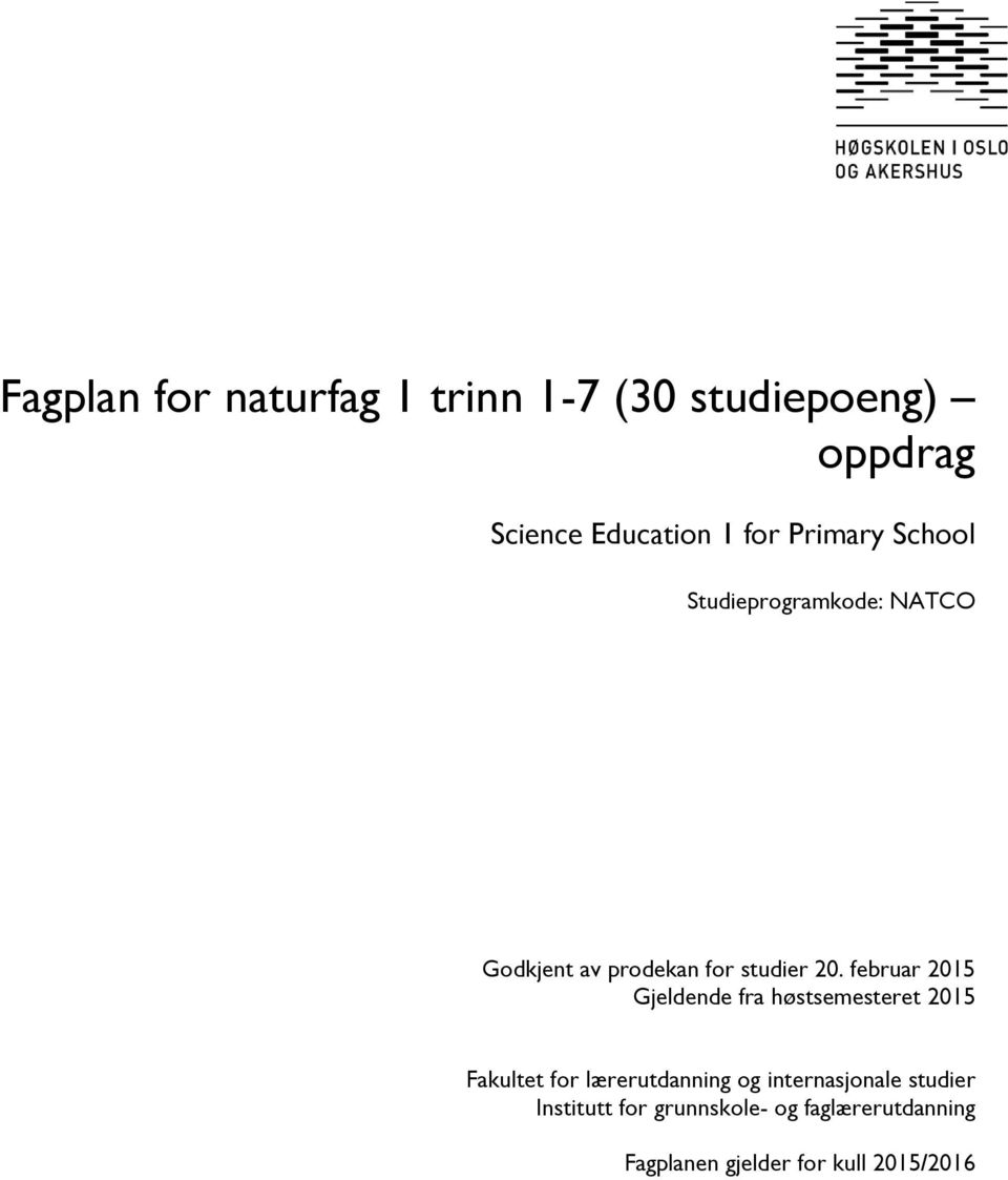 februar 2015 Gjeldende fra høstsemesteret 2015 Fakultet for lærerutdanning og