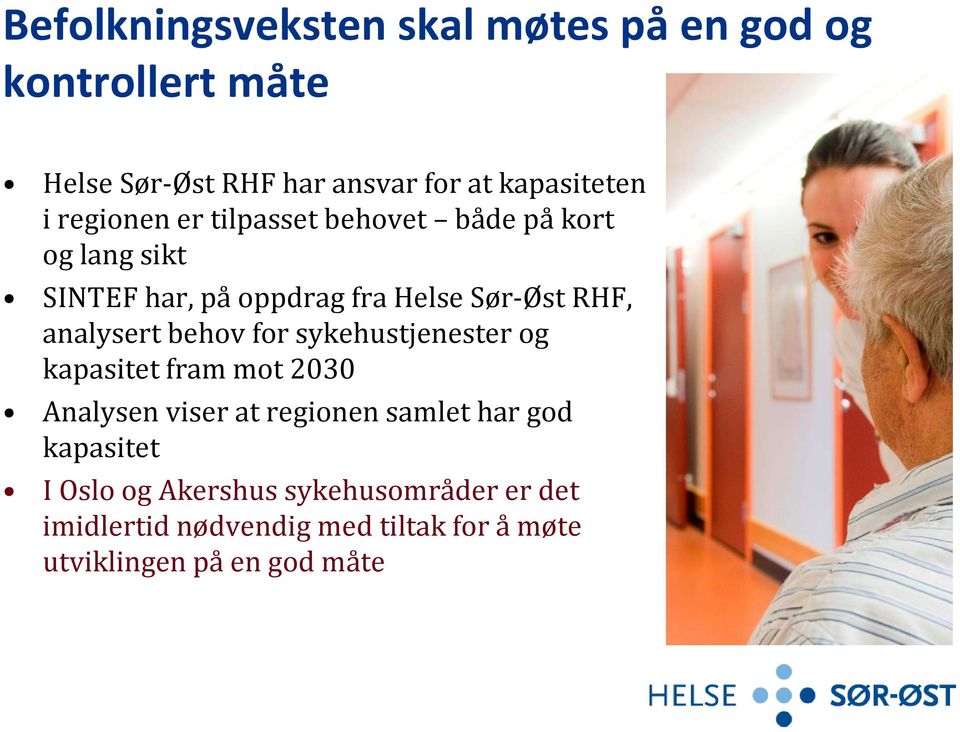 analysert behov for sykehustjenester og kapasitet fram mot 2030 Analysen viser at regionen samlet har god