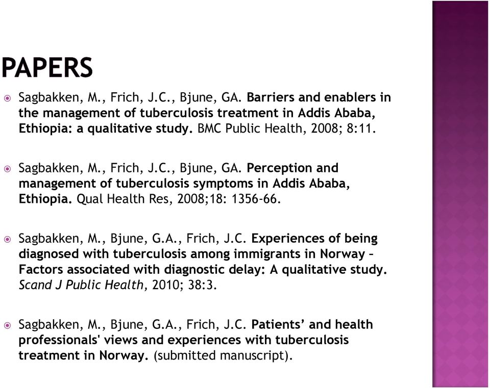 Qual Health Res, 2008;18: 1356-66. Sagbakken, M., Bjune, G.A., Frich, J.C.