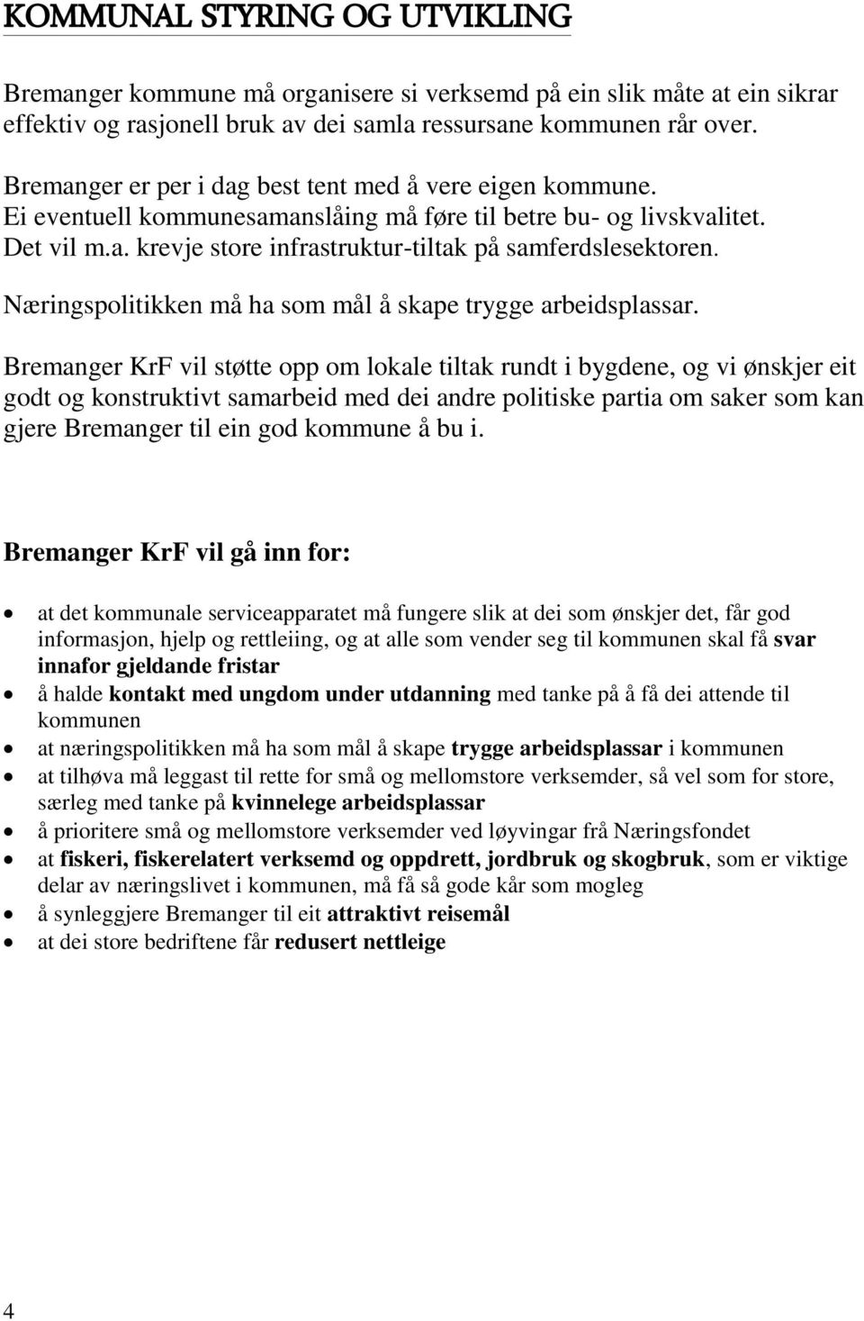 Næringspolitikken må ha som mål å skape trygge arbeidsplassar.