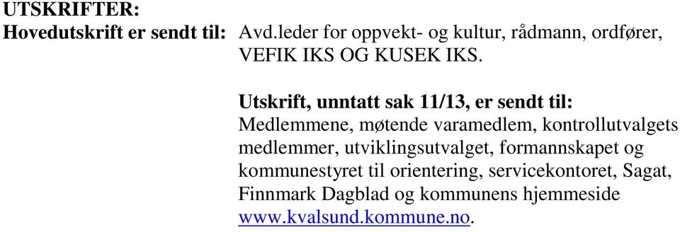 Utskrift, unntatt sak 11/13, er sendt til: Medlemmene, møtende varamedlem, kontrollutvalgets