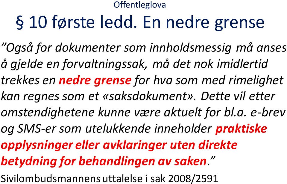 trekkes en nedre grense for hva som med rimelighet kan regnes som et «saksdokument».