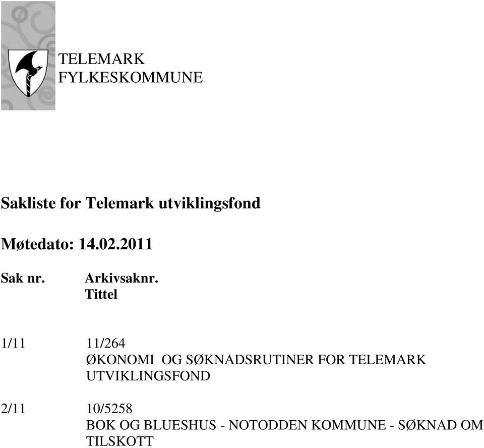 Tittel 1/11 11/264 ØKONOMI OG SØKNADSRUTINER FOR TELEMARK