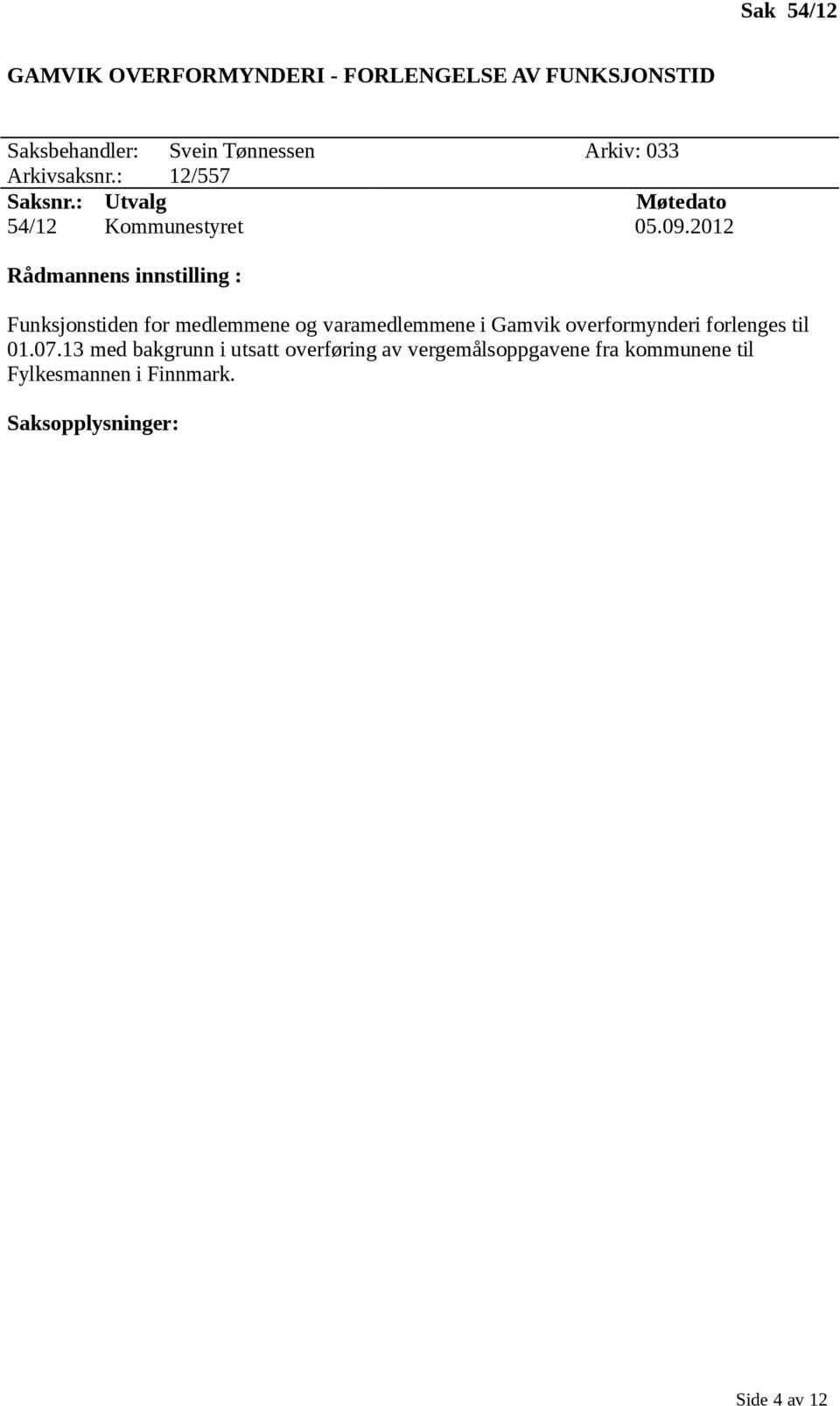2012 Rådmannens innstilling : Funksjonstiden for medlemmene og varamedlemmene i Gamvik overformynderi