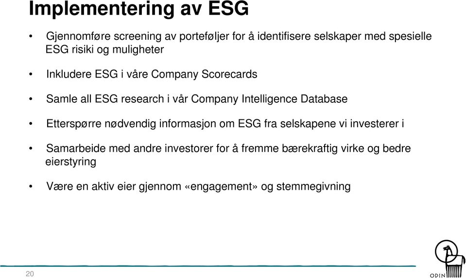 Database Etterspørre nødvendig informasjon om ESG fra selskapene vi investerer i Samarbeide med andre