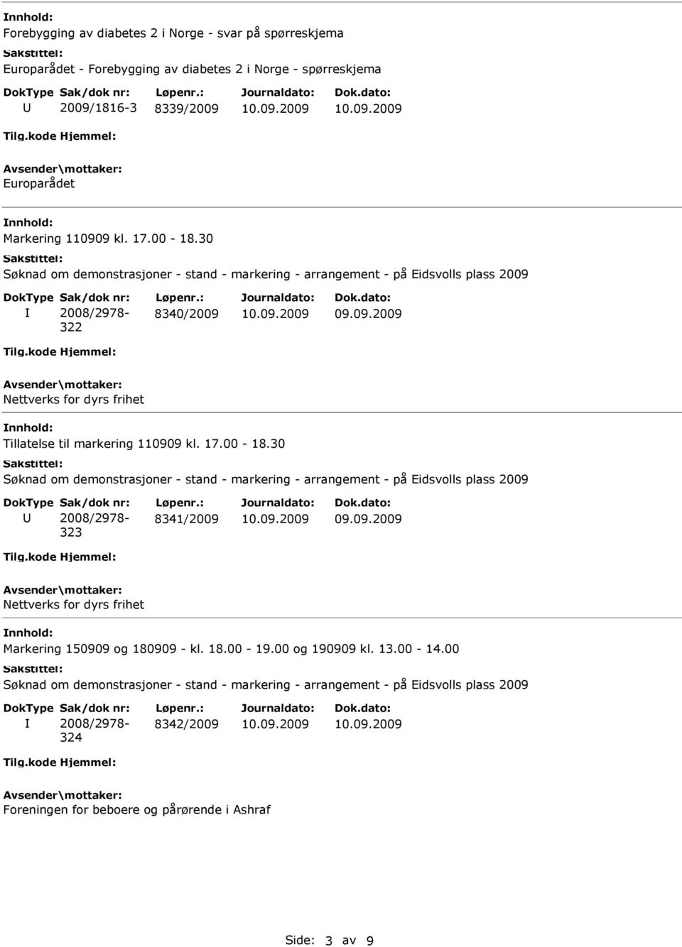 30 322 8340/2009 Nettverks for dyrs frihet Tillatelse til markering 110909 kl. 17.00-18.