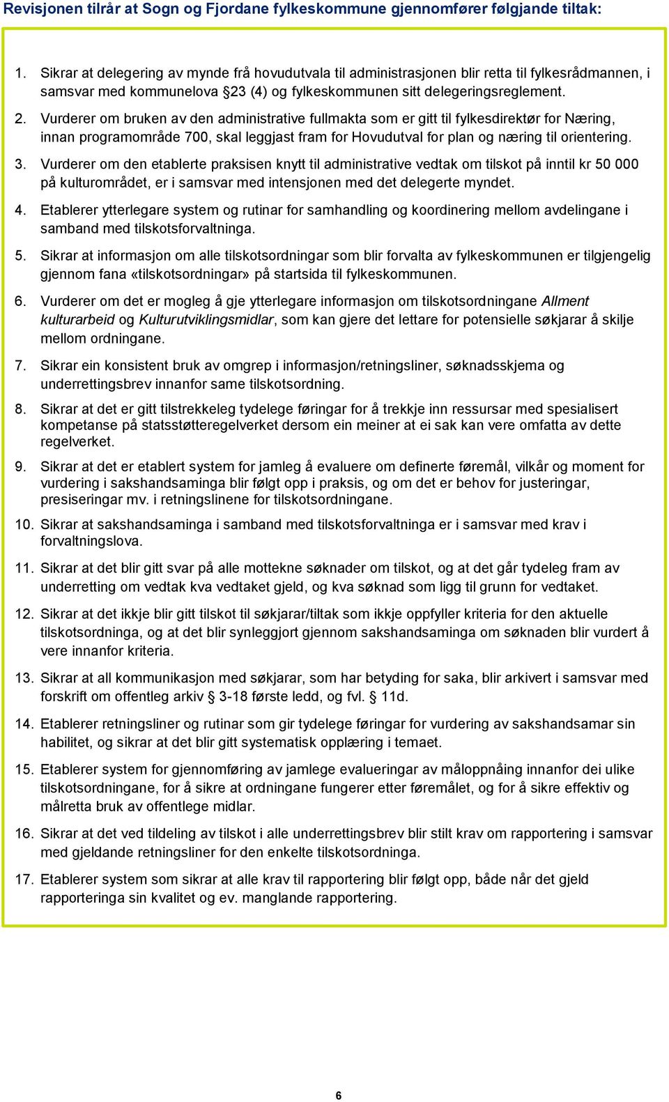 (4) og fylkeskommunen sitt delegeringsreglement. 2.