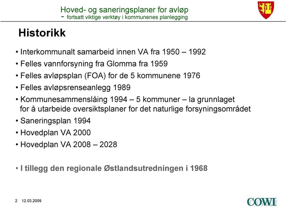 Kommunesammenslåing 1994 5 kommuner la grunnlaget for å utarbeide oversiktsplaner for det naturlige