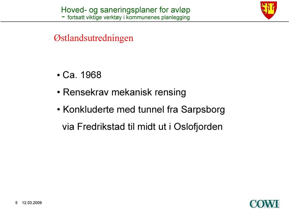 Konkluderte med tunnel fra Sarpsborg