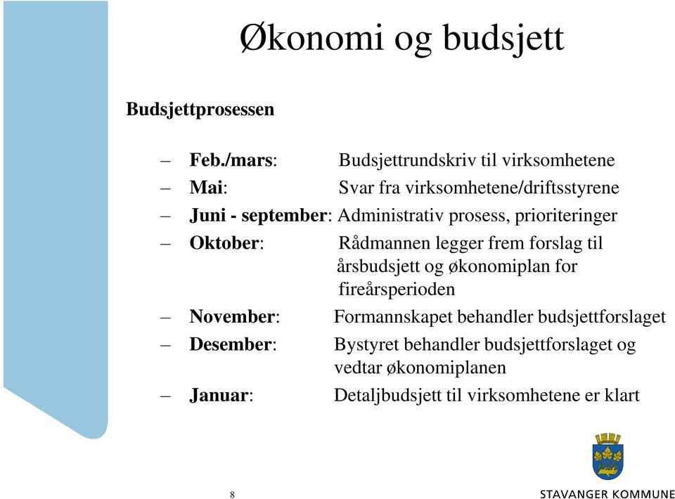 Administrativ prosess, prioriteringer Oktober: Rådmannen legger frem forslag til årsbudsjett og