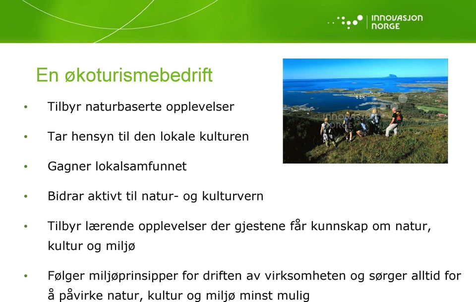 opplevelser der gjestene får kunnskap om natur, kultur og miljø Følger