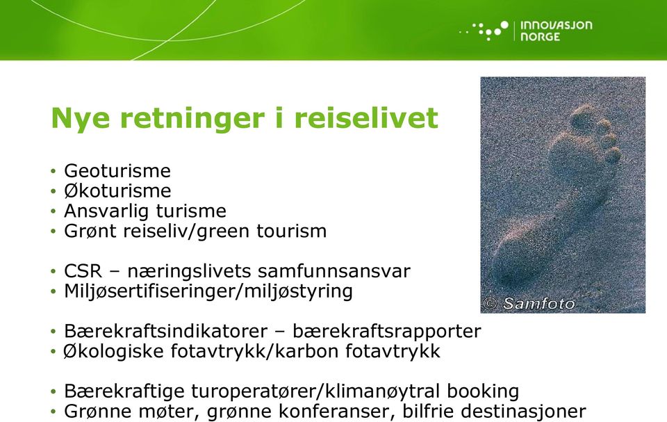 Miljøsertifiseringer/miljøstyring Bærekraftsindikatorer bærekraftsrapporter Økologiske