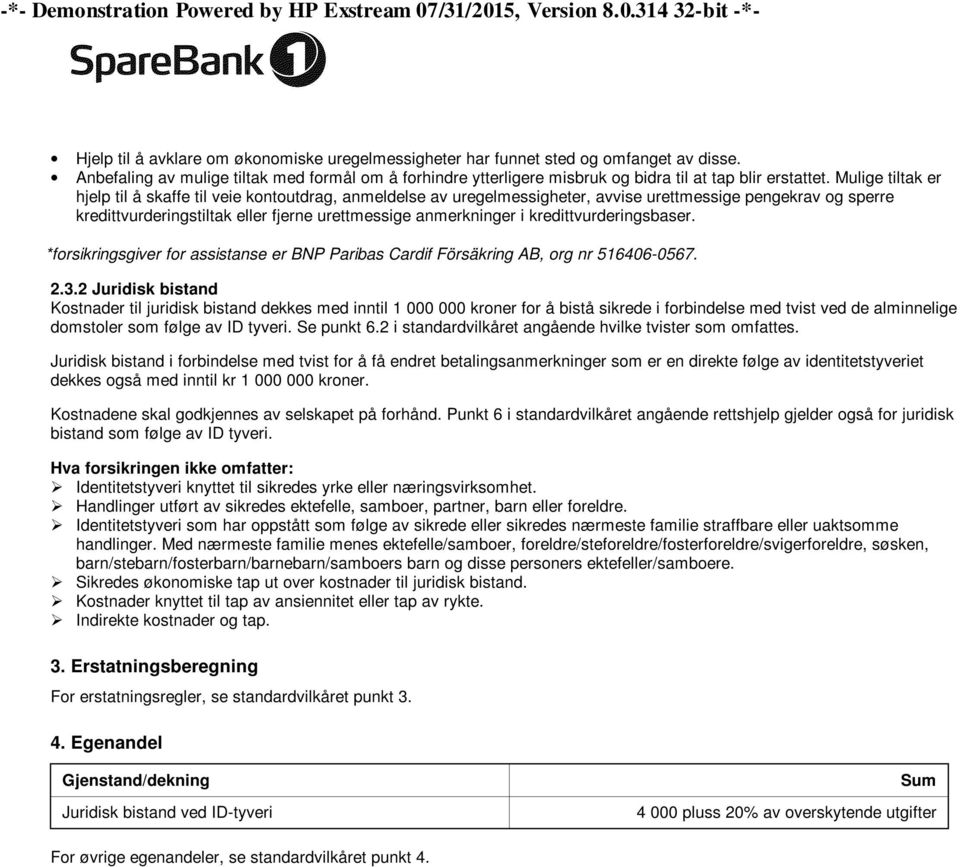 kredittvurderingsbaser. *forsikringsgiver for assistanse er BNP Paribas Cardif Försäkring AB, org nr 516406-0567. 2.3.