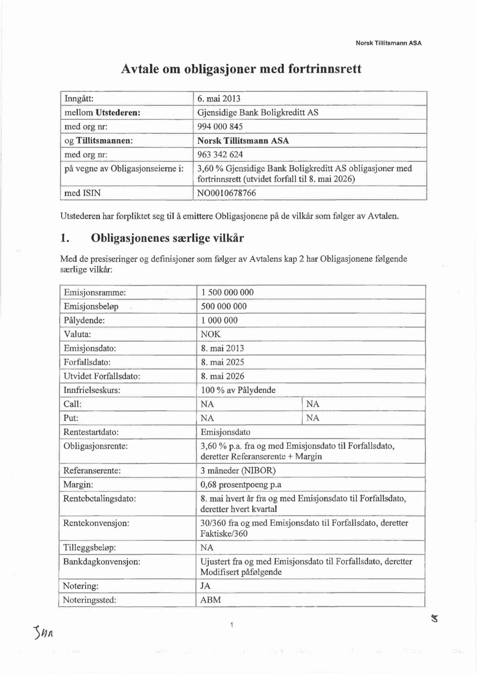 Boligkreditt AS obligasjoner med fortrinnsrett (utvidet forfall til 8. mai 2026) medisin NOOOI0678766 Utstederen har forpliktet seg til å emittere Obligasjonene på de vilkår som følger av Avtalen. 1.