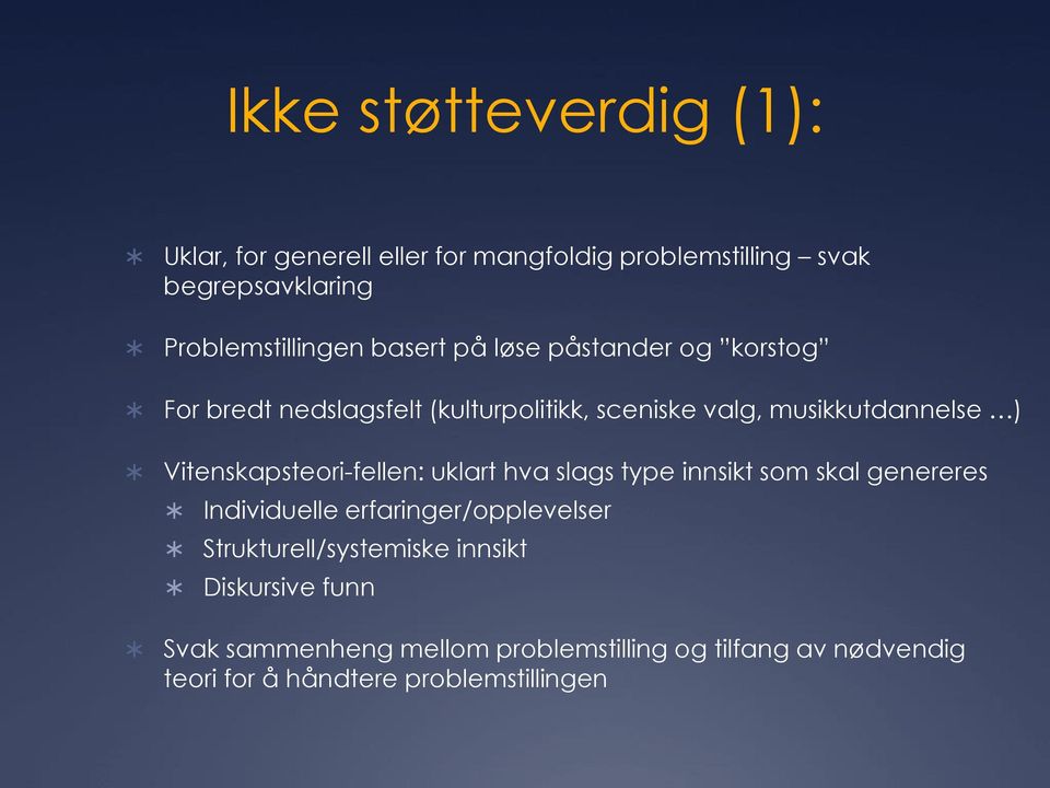 Vitenskapsteori-fellen: uklart hva slags type innsikt som skal genereres Individuelle erfaringer/opplevelser