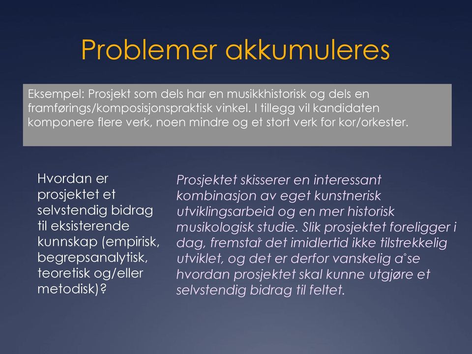 Hvordan er prosjektet et selvstendig bidrag til eksisterende kunnskap (empirisk, begrepsanalytisk, teoretisk og/eller metodisk)?