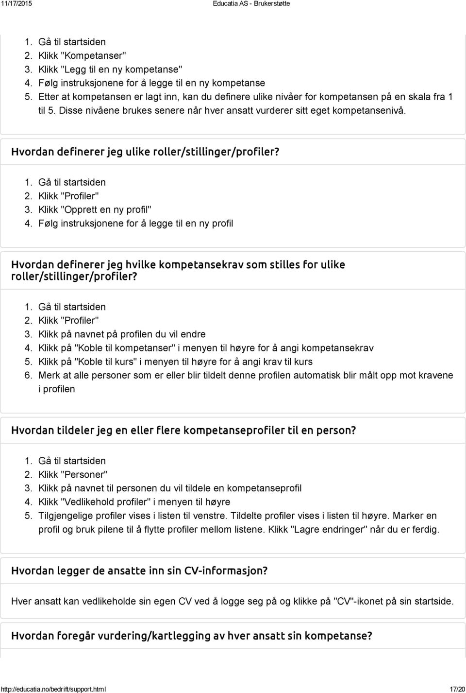 Hvordan definerer jeg ulike roller/stillinger/profiler? 2. Klikk "Profiler" 3. Klikk "Opprett en ny profil" 4.