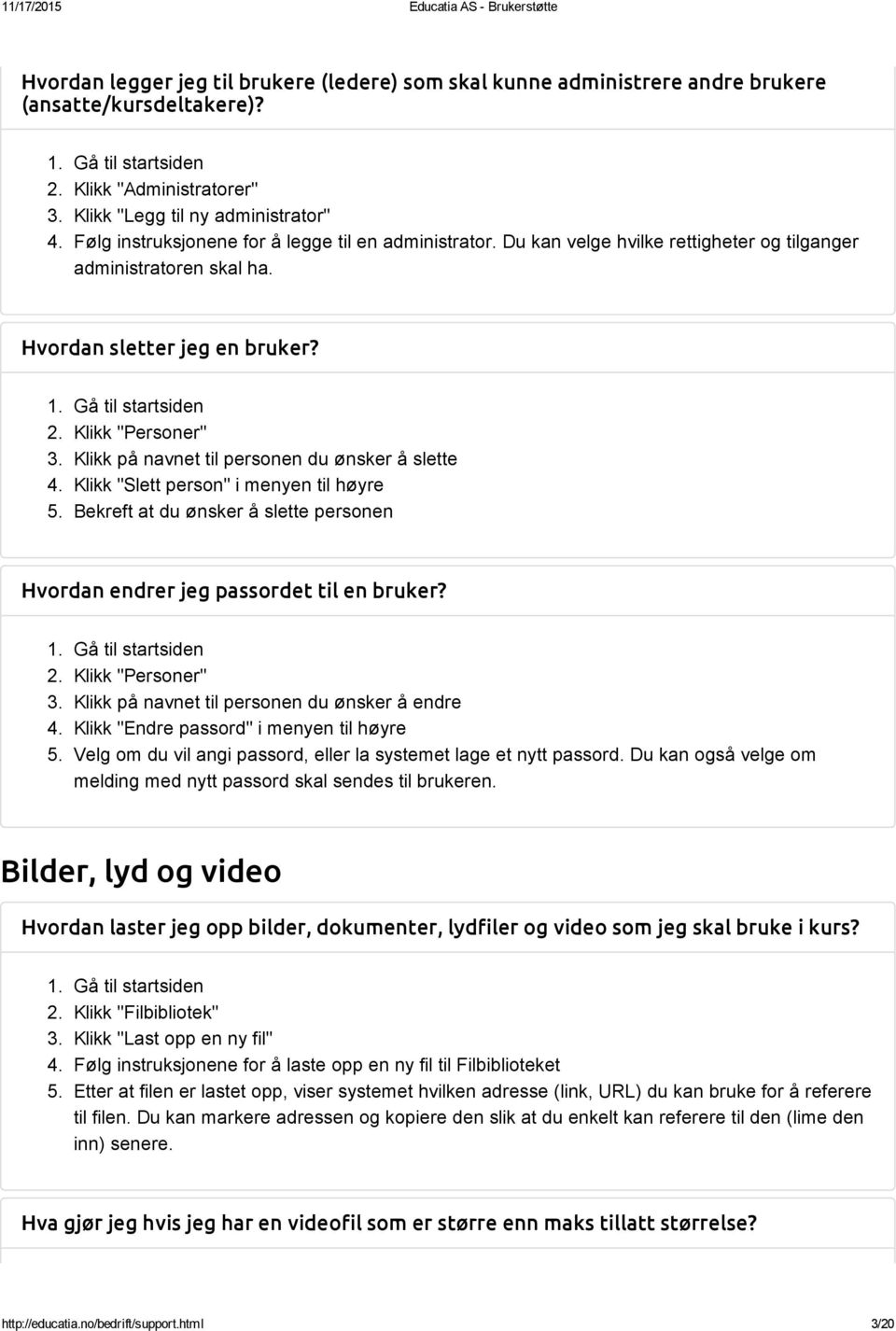 Klikk på navnet til personen du ønsker å slette 4. Klikk "Slett person" i menyen til høyre 5. Bekreft at du ønsker å slette personen Hvordan endrer jeg passordet til en bruker? 3.