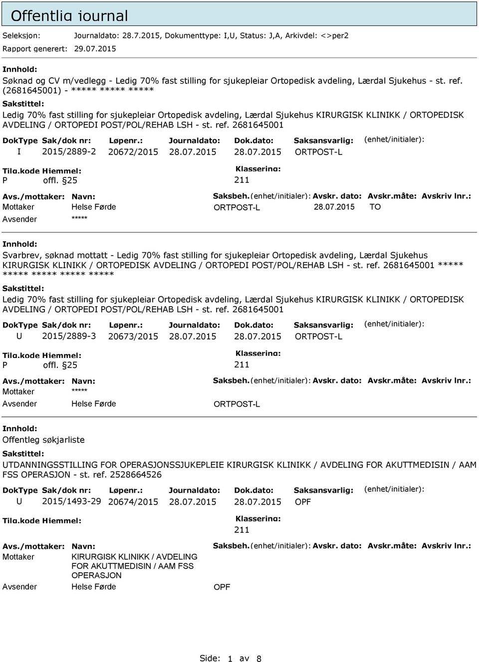 (2681645001) - ***** ***** ***** Ledig 70% fast stilling for sjukepleiar Ortopedisk avdeling, Lærdal Sjukehus KRRGSK KLNKK / ORTOEDSK AVDELNG / ORTOED OST/OL/REHAB LSH - st. ref.