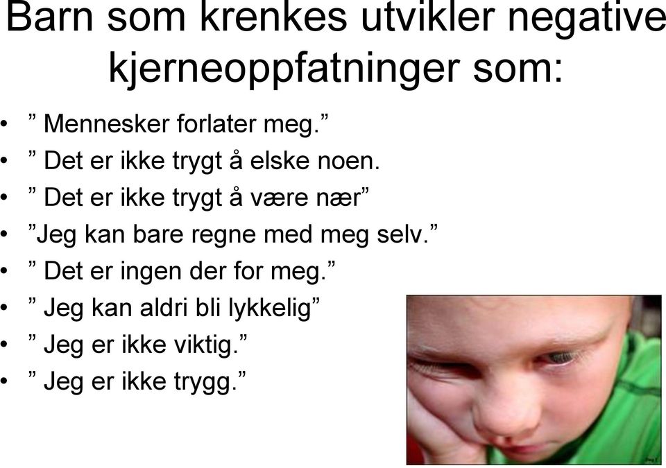 Det er ikke trygt å være nær Jeg kan bare regne med meg selv.