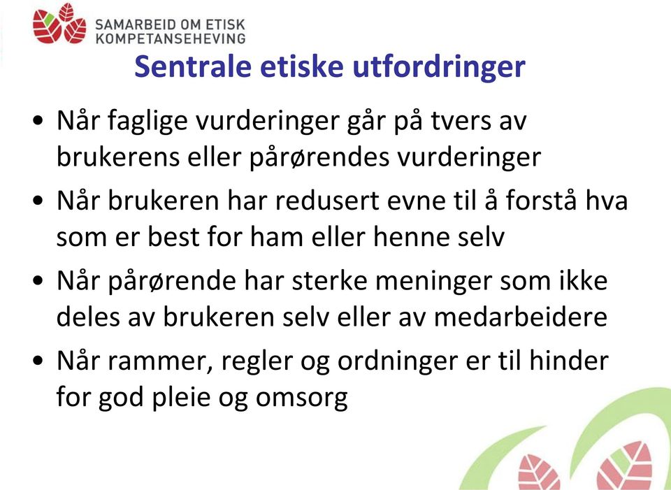 ham eller henne selv Når pårørende har sterke meninger som ikke deles av brukeren selv