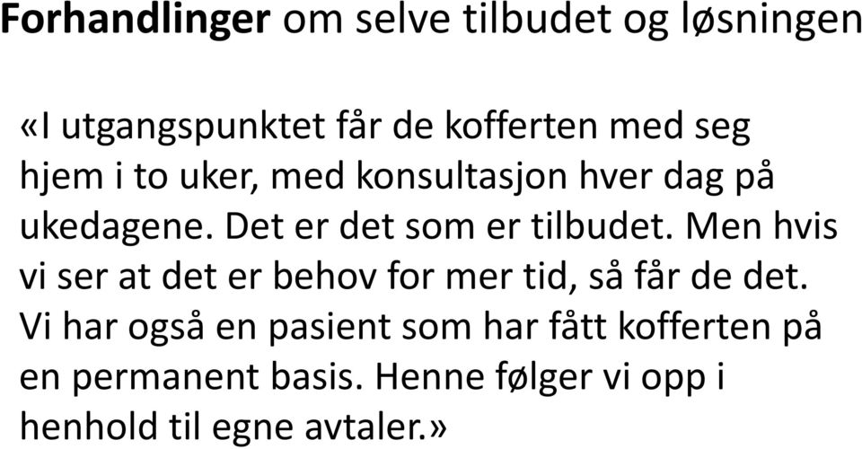 Men hvis vi ser at det er behov for mer tid, så får de det.