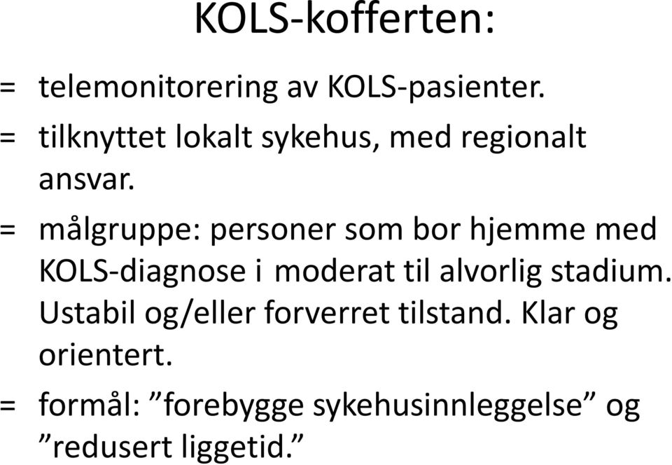 = målgruppe: personer som bor hjemme med KOLS-diagnose i moderat til