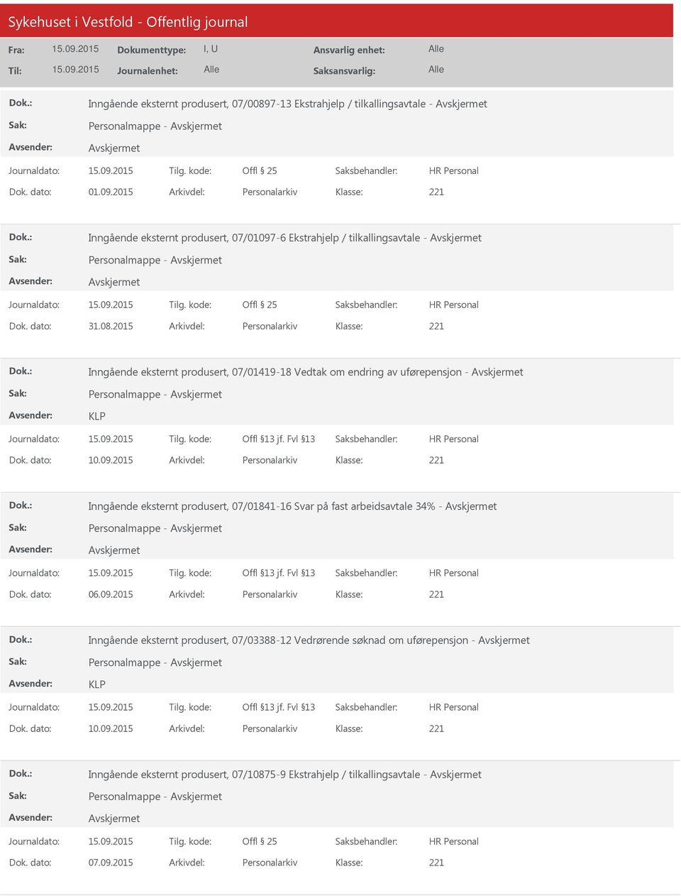 2015 Arkivdel: Personalarkiv Inngående eksternt produsert, 07/01419-18 Vedtak om endring av uførepensjon - Personalmappe - KLP Dok. dato: 10.09.