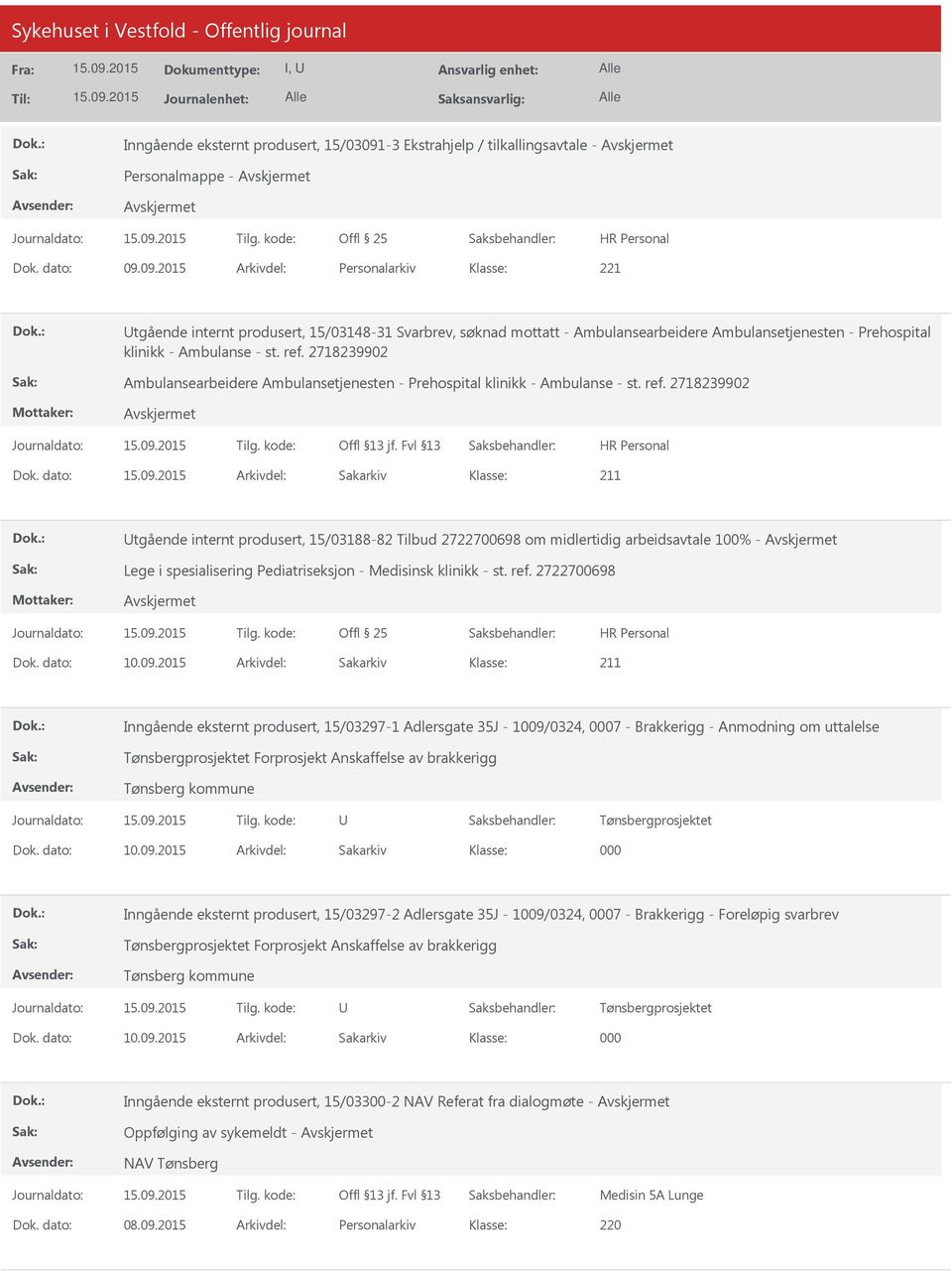 09.2015 Arkivdel: Personalarkiv tgående internt produsert, 15/03148-31 Svarbrev, søknad mottatt - Ambulansearbeidere Ambulansetjenesten - Prehospital klinikk - Ambulanse - st. ref.