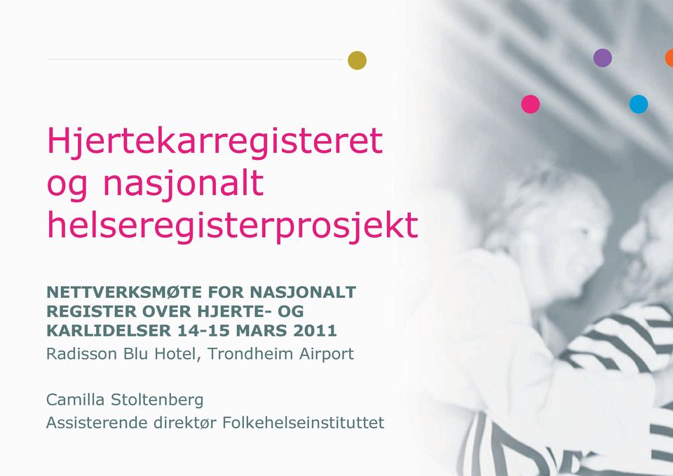 KARLIDELSER 14-15 MARS 2011 Radisson Blu Hotel, Trondheim