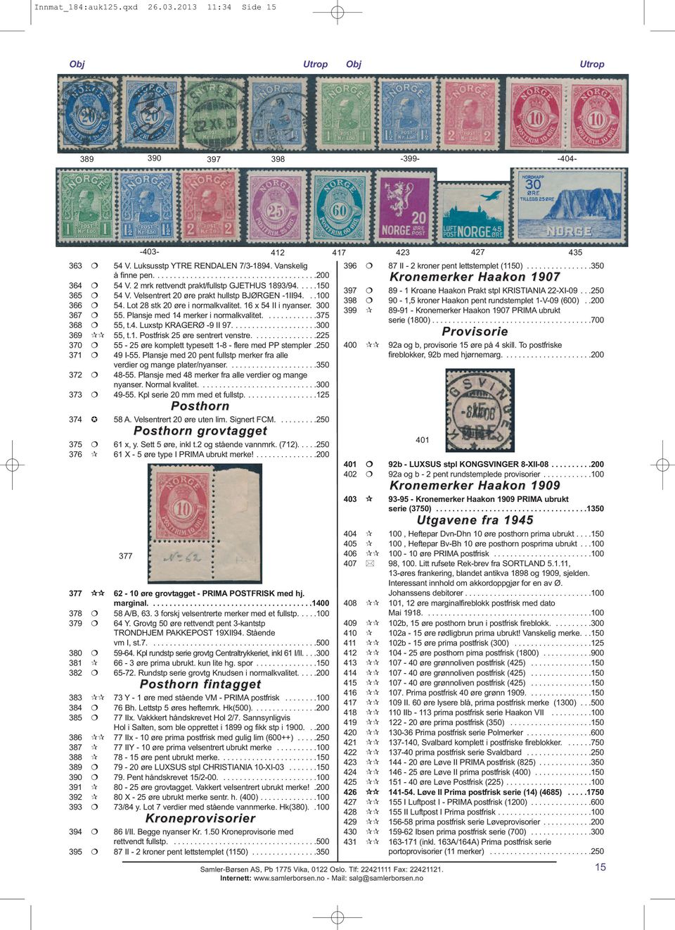 Plansje med 14 merker i normalkvalitet.............375 368 55, t.4. Luxstp KRAGERØ -9 II 97.....................300 369 55, t.1. Postfrisk 25 øre sentrert venstre.