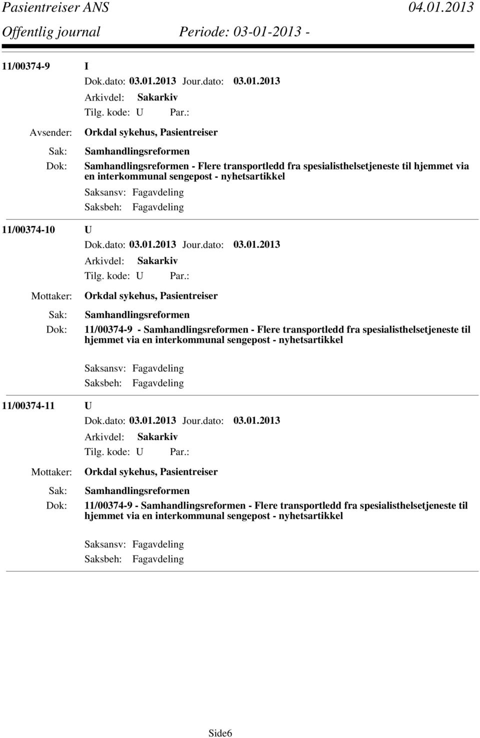 transportledd fra spesialisthelsetjeneste til hjemmet via en interkommunal sengepost - nyhetsartikkel 11/00374-11 U Orkdal sykehus, Pasientreiser