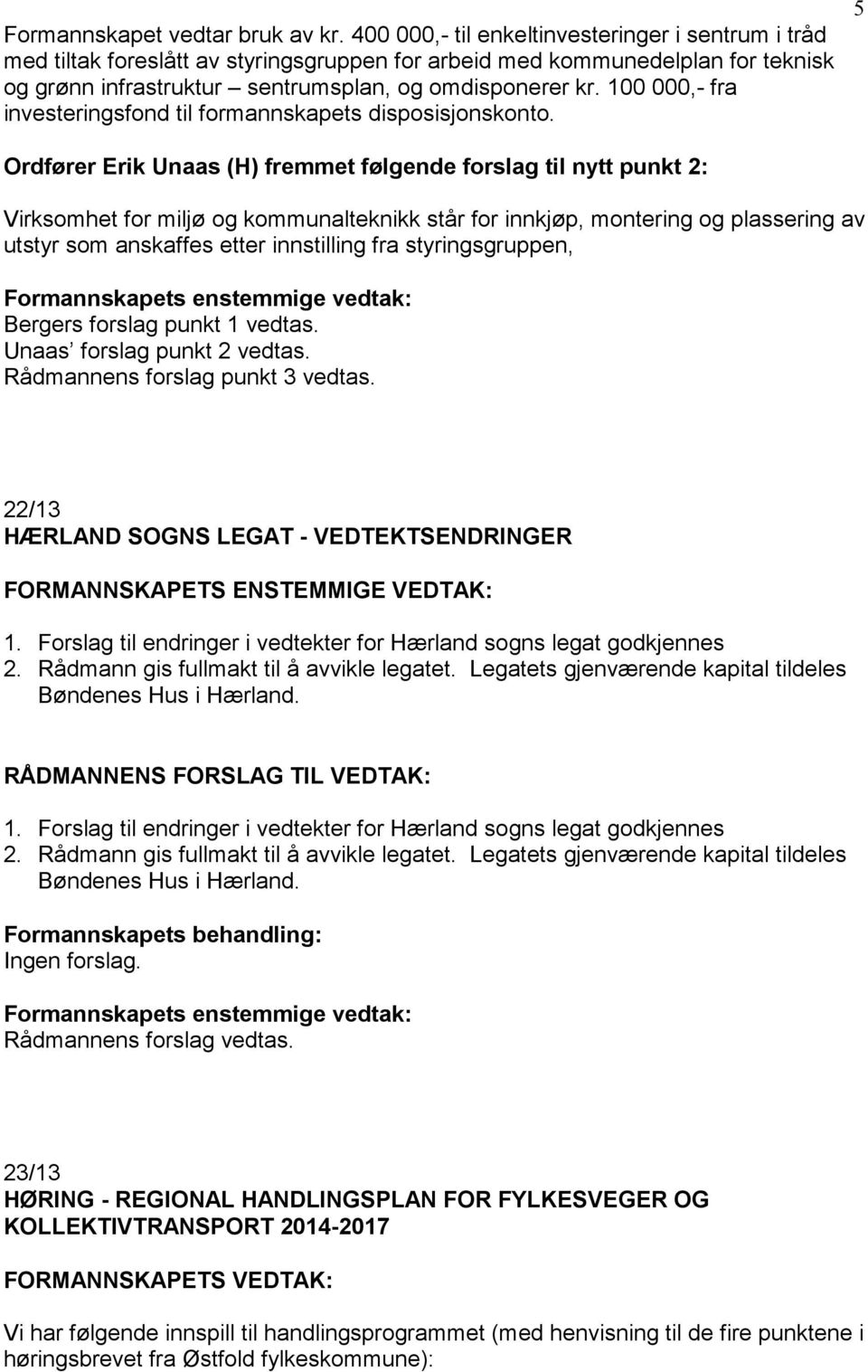 100 000,- fra investeringsfond til formannskapets disposisjonskonto.